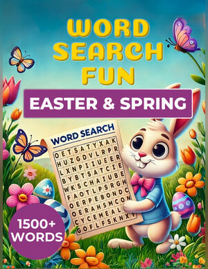WORD SEARCH FUN
Easter & Spring Edition