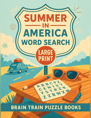 Summer in America
WORD SEARCH
Puzzle Book
LARGE PRINT